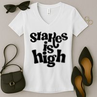 Stakes Is High Women's V-Neck T-Shirt