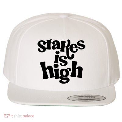 Stakes Is High Wool Snapback Cap