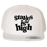 Stakes Is High Wool Snapback Cap