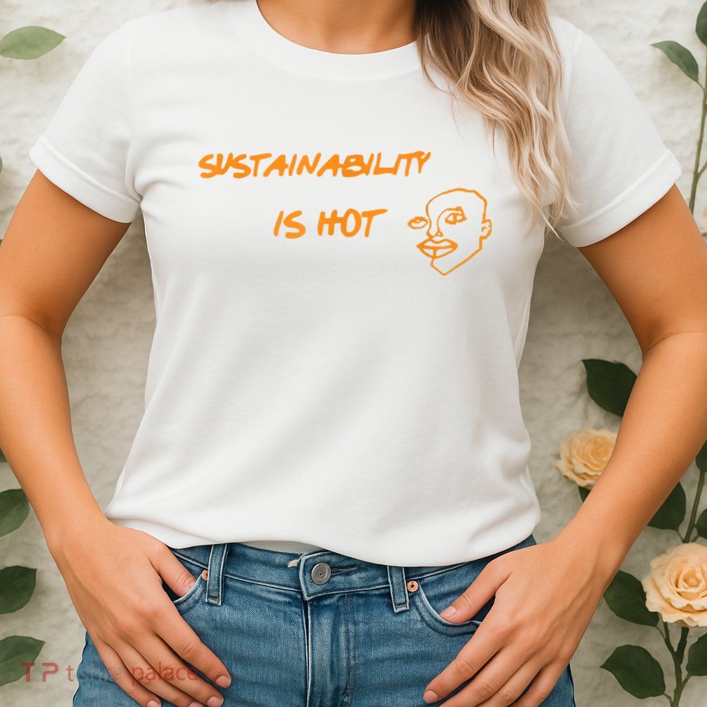 Sustainability Is Hot Women's T-Shirt