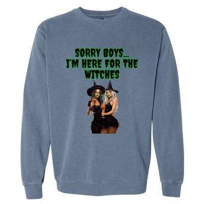 Sorry IM Here For The Witches Funny Halloween Meaningful Gift Garment-Dyed Sweatshirt