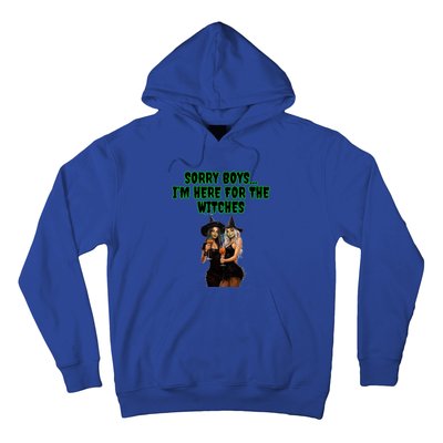 Sorry IM Here For The Witches Funny Halloween Meaningful Gift Hoodie