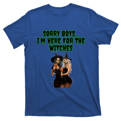 Sorry IM Here For The Witches Funny Halloween Meaningful Gift T-Shirt