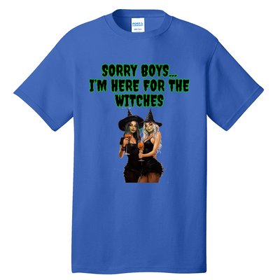 Sorry IM Here For The Witches Funny Halloween Meaningful Gift Tall T-Shirt