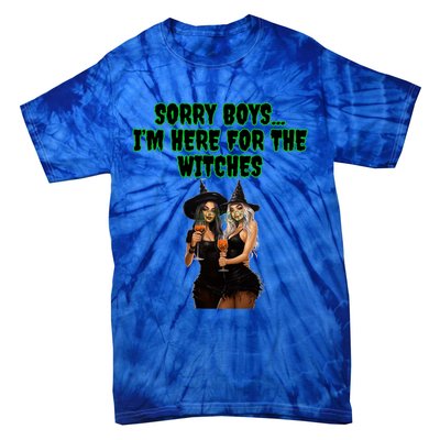 Sorry IM Here For The Witches Funny Halloween Meaningful Gift Tie-Dye T-Shirt