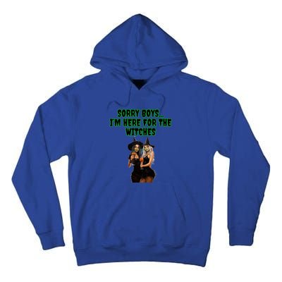 Sorry IM Here For The Witches Funny Halloween Meaningful Gift Tall Hoodie