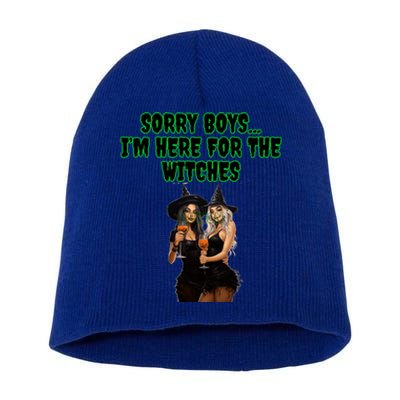 Sorry IM Here For The Witches Funny Halloween Meaningful Gift Short Acrylic Beanie