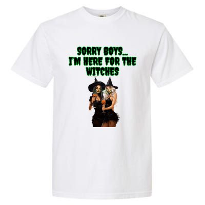 Sorry IM Here For The Witches Funny Halloween Meaningful Gift Garment-Dyed Heavyweight T-Shirt