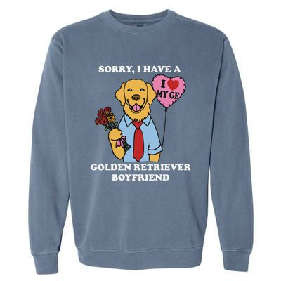 Sorry I Have A Golden Retriever Boyfriend Garment-Dyed Sweatshirt