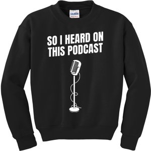 So I Heard On This Podcast Kids Sweatshirt