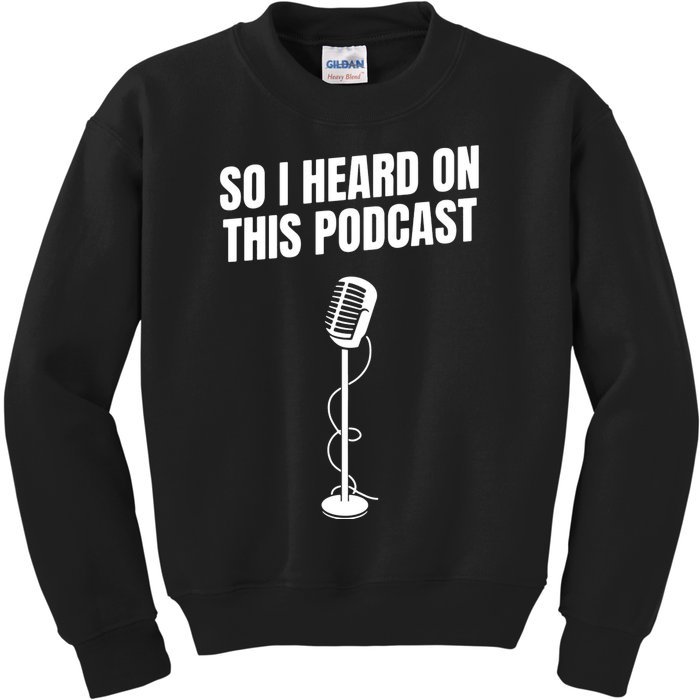 So I Heard On This Podcast Kids Sweatshirt