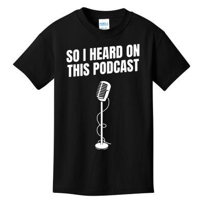 So I Heard On This Podcast Kids T-Shirt