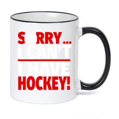 Sorry I Have Hockey Hockey Coach Or Hockey Player Funny Gift 11oz Black Color Changing Mug