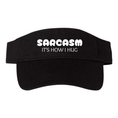 Sarcasm ItS How I Hug Funny Sarcastic Valucap Bio-Washed Visor
