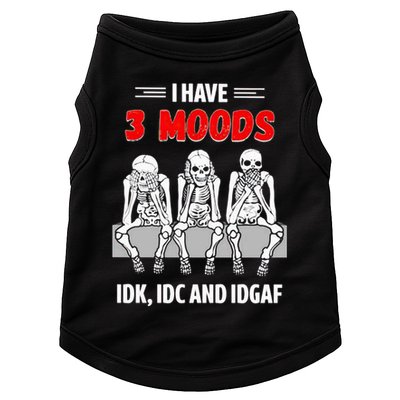Skeleton I Have 3 Moods IDK IDC And IDGAF Doggie Tank