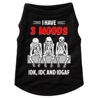 Skeleton I Have 3 Moods IDK IDC And IDGAF Doggie Tank