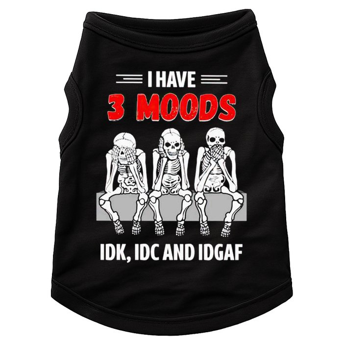 Skeleton I Have 3 Moods IDK IDC And IDGAF Doggie Tank