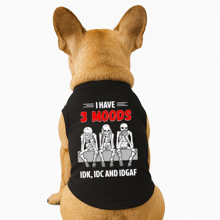 Skeleton I Have 3 Moods IDK IDC And IDGAF Doggie Tank