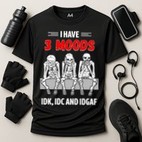 Skeleton I Have 3 Moods IDK IDC And IDGAF Performance Shirt