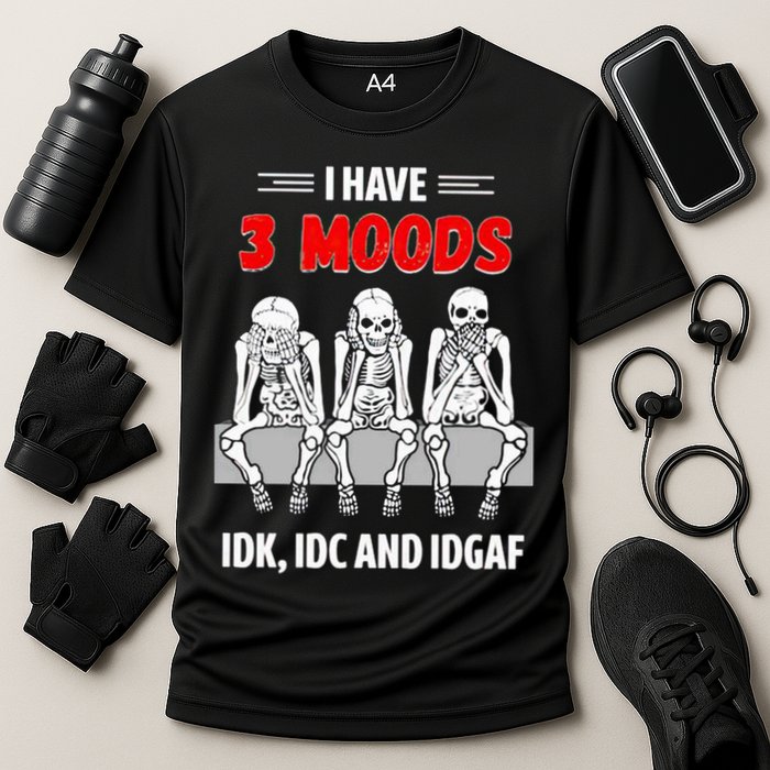 Skeleton I Have 3 Moods IDK IDC And IDGAF Performance Shirt