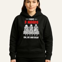 Skeleton I Have 3 Moods IDK IDC And IDGAF Hoodie