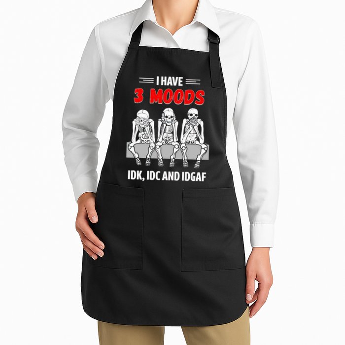 Skeleton I Have 3 Moods IDK IDC And IDGAF Apron