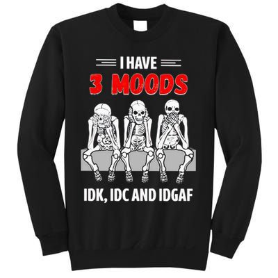 Skeleton I Have 3 Moods IDK IDC And IDGAF Sweatshirt