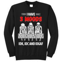 Skeleton I Have 3 Moods IDK IDC And IDGAF Sweatshirt