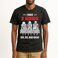 Skeleton I Have 3 Moods IDK IDC And IDGAF Tall T-Shirt