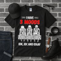 Skeleton I Have 3 Moods IDK IDC And IDGAF Tall T-Shirt