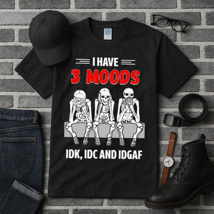 Skeleton I Have 3 Moods IDK IDC And IDGAF Tall T-Shirt