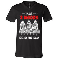 Skeleton I Have 3 Moods IDK IDC And IDGAF V-Neck T-Shirt