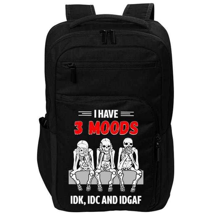 Skeleton I Have 3 Moods IDK IDC And IDGAF Impact Tech Backpack
