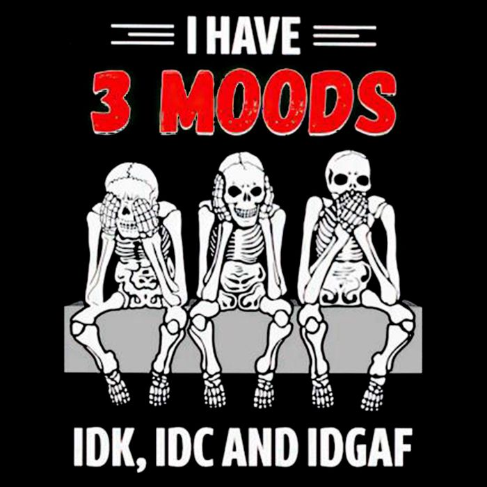 Skeleton I Have 3 Moods IDK IDC And IDGAF Backpack