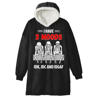 Skeleton I Have 3 Moods IDK IDC And IDGAF Hooded Wearable Blanket