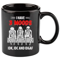 Skeleton I Have 3 Moods IDK IDC And IDGAF 11oz C Handle Ceramic Mug