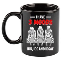 Skeleton I Have 3 Moods IDK IDC And IDGAF 11oz C Handle Ceramic Mug