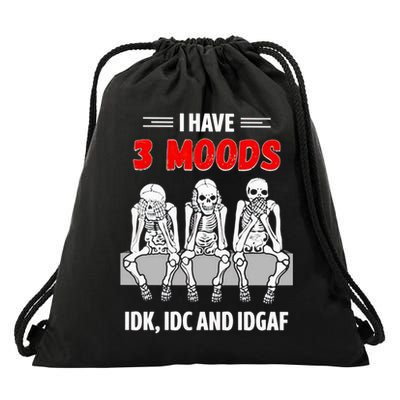 Skeleton I Have 3 Moods IDK IDC And IDGAF Drawstring Bag
