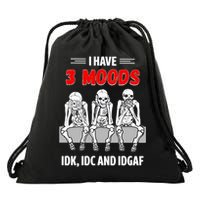 Skeleton I Have 3 Moods IDK IDC And IDGAF Drawstring Bag