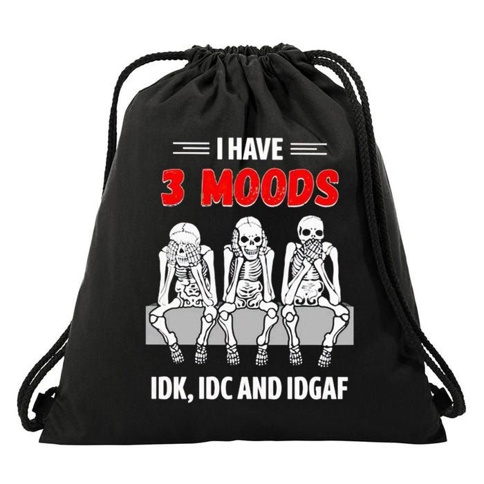 Skeleton I Have 3 Moods IDK IDC And IDGAF Drawstring Bag
