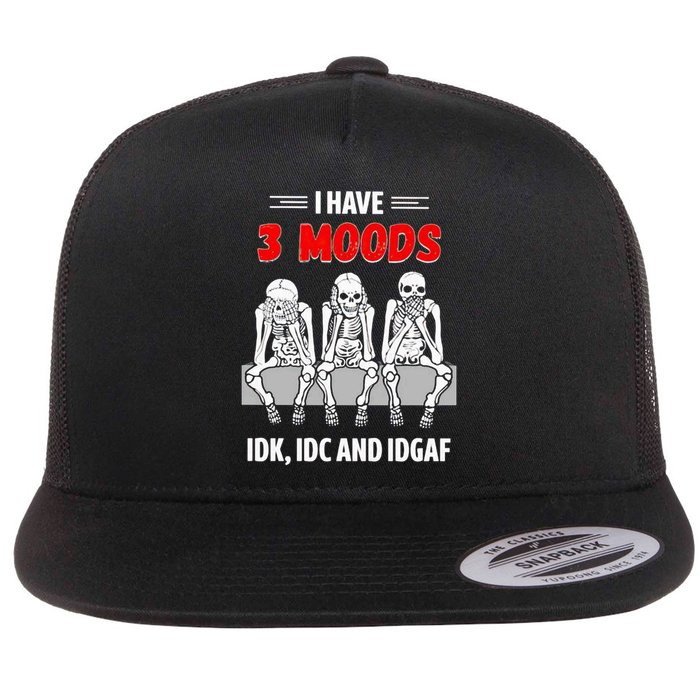 Skeleton I Have 3 Moods IDK IDC And IDGAF Flatbill Hat