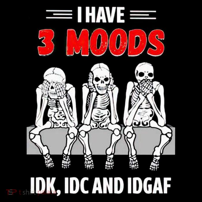 Skeleton I Have 3 Moods IDK IDC And IDGAF Sustainable Beanie