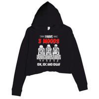 Skeleton I Have 3 Moods IDK IDC And IDGAF Crop Fleece Hoodie