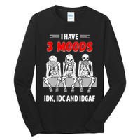 Skeleton I Have 3 Moods IDK IDC And IDGAF Tall Long Sleeve T-Shirt