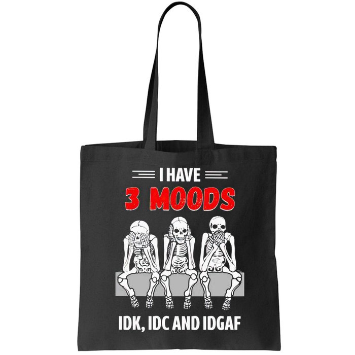 Skeleton I Have 3 Moods IDK IDC And IDGAF Bag