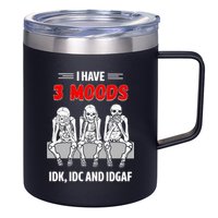 Skeleton I Have 3 Moods IDK IDC And IDGAF 12oz Stainless Steel Coffee Mug