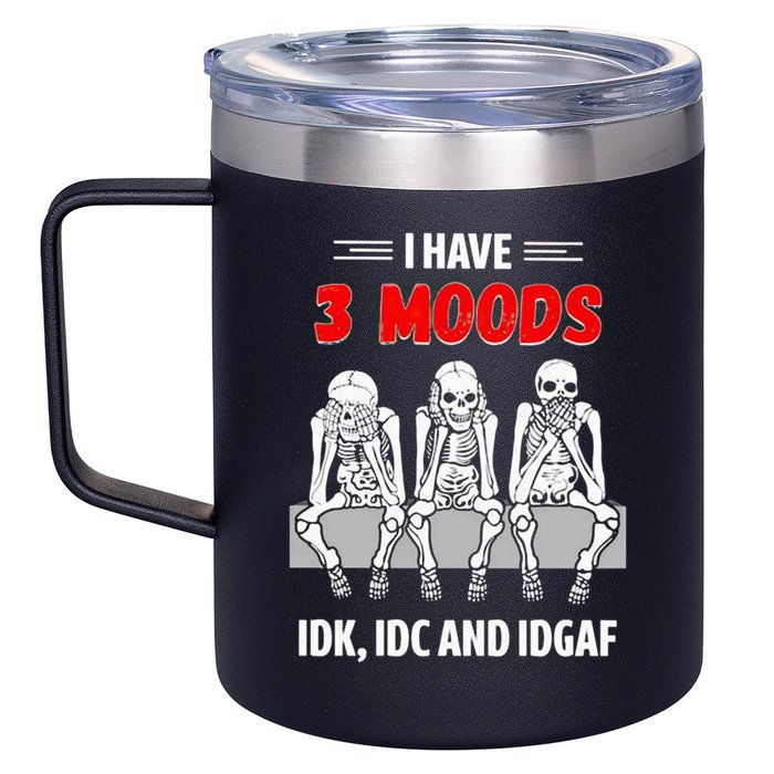 Skeleton I Have 3 Moods IDK IDC And IDGAF 12oz Stainless Steel Coffee Mug