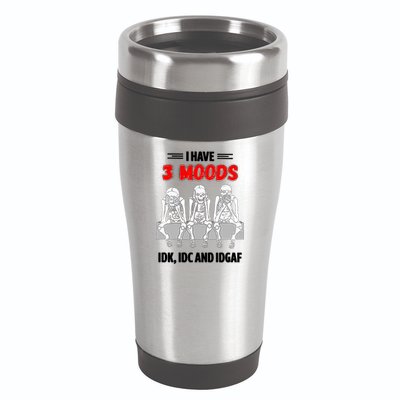 Skeleton I Have 3 Moods IDK IDC And IDGAF 16oz Travel Tumbler