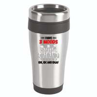 Skeleton I Have 3 Moods IDK IDC And IDGAF 16oz Travel Tumbler