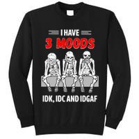 Skeleton I Have 3 Moods IDK IDC And IDGAF Tall Sweatshirt